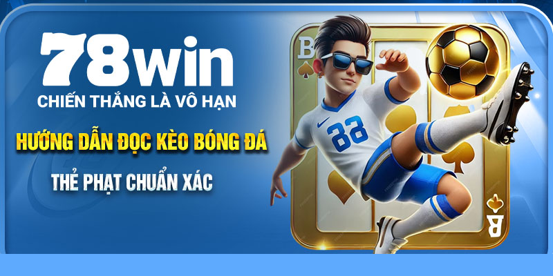 Hướng dẫn đọc kèo bóng đá thẻ phạt chuẩn xác